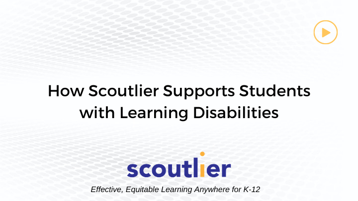 Watch Video: How Scoutlier Supports Students with Learning Disabilities