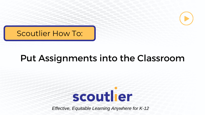 Watch Video: Put Assignments into the Classroom